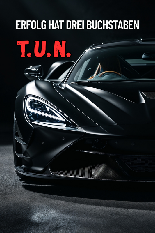 Erfolg hat drei Buchstaben - T.U.N.